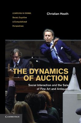 The Dynamics of Auction : Social Interaction and the Sale of Fine Art and Antiques