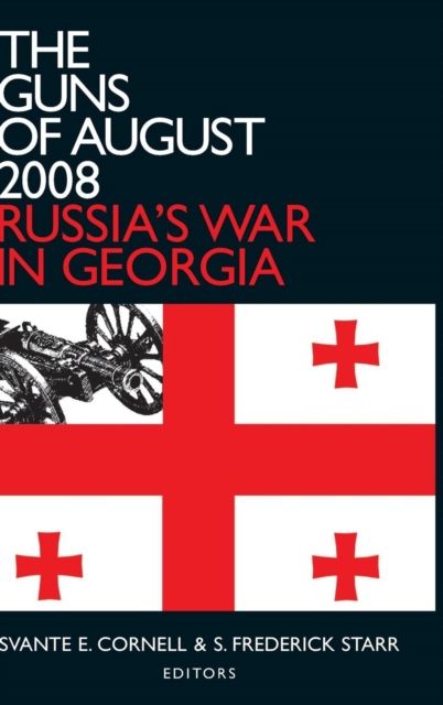 The Guns of August 2008 : Russia's War in Georgia