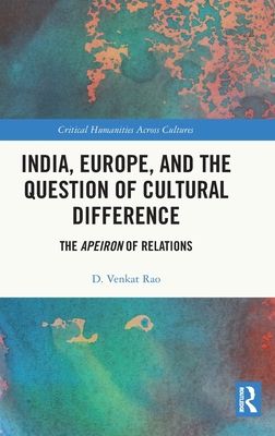 India, Europe and the Question of Cultural Difference : The Apeiron of Relations