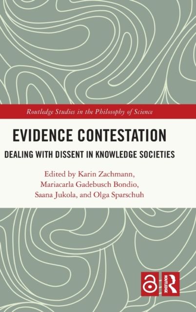 Evidence Contestation : Dealing with Dissent in Knowledge Societies