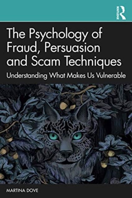 The Psychology of Fraud, Persuasion and Scam Techniques : Understanding What Makes Us Vulnerable