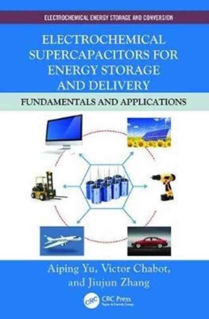 Electrochemical Supercapacitors for Energy Storage and Delivery : Fundamentals and Applications