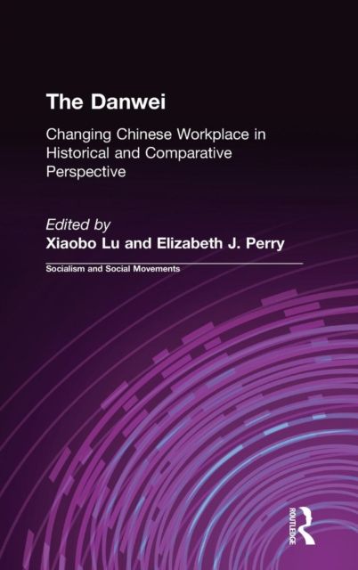 The Danwei : Changing Chinese Workplace in Historical and Comparative Perspective