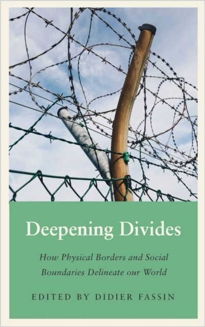 Deepening Divides : How Physical Borders and Social Boundaries Delineate our World