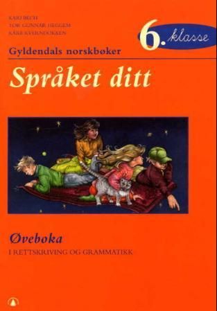 Språket ditt 6. klasse : øveboka i rettskriving og grammatikk : Gyldendals norskbøker