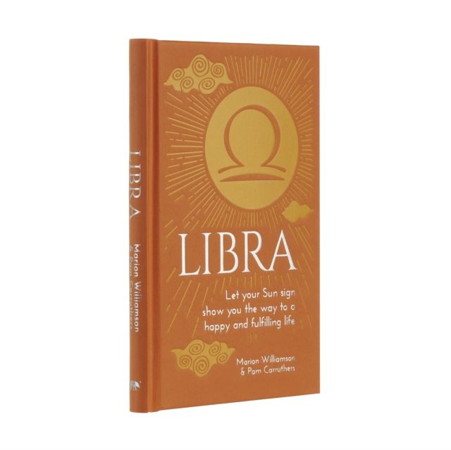 Libra : Let Your Sun Sign Show You the Way to a Happy and Fulfilling Life
