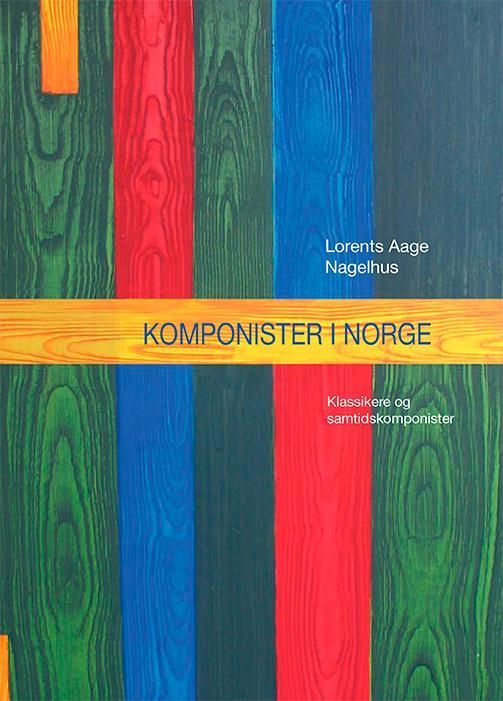 Komponister i Norge : klassikere og samtidskomponister