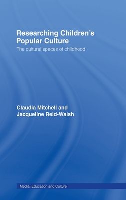 Researching Children's Popular Culture : The Cultural Spaces of Childhood