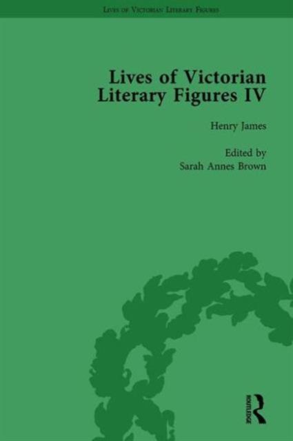Lives of Victorian Literary Figures, Part IV, Volume 2 : Henry James, Edith Wharton and Oscar Wilde by their Contemporaries