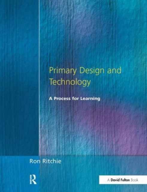 Primary Design and Technology : A Prpcess for Learning