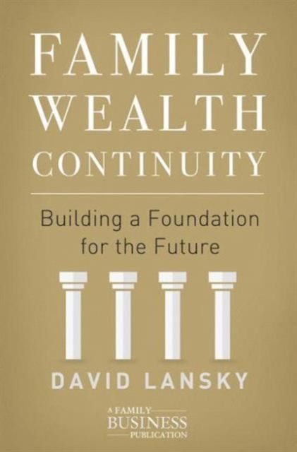 Family Wealth Continuity : Building a Foundation for the Future