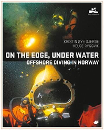 On the edge, under water : offshore diving in Norway