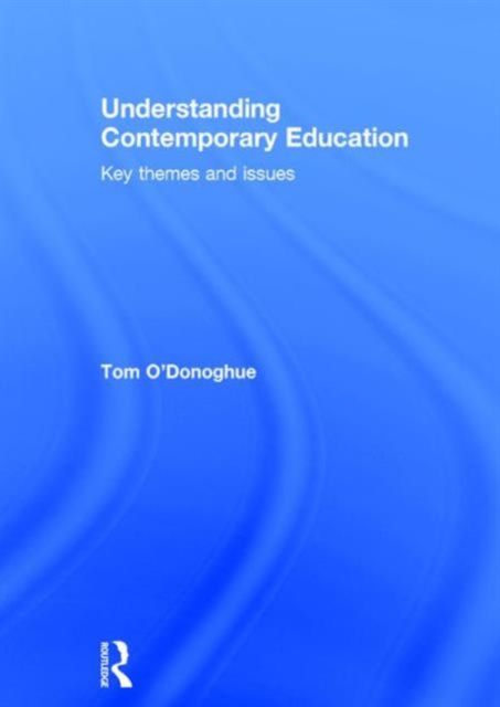 Understanding Contemporary Education : Key themes and issues