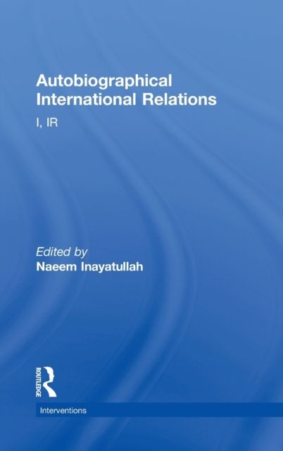 Autobiographical International Relations : I, IR