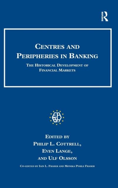 Centres and Peripheries in Banking : The Historical Development of Financial Markets