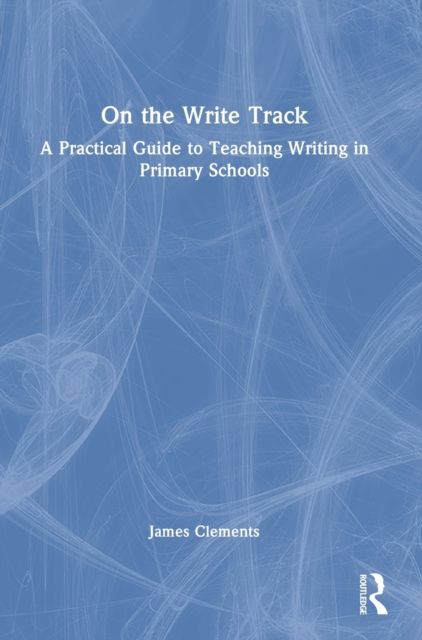 On the Write Track : A Practical Guide to Teaching Writing in Primary Schools