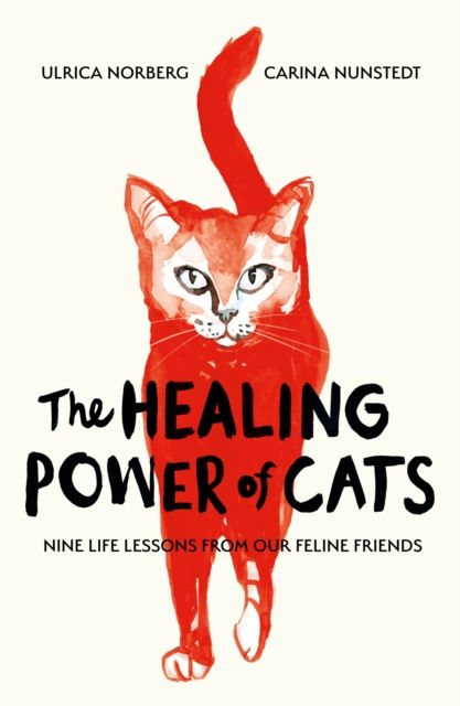 The Healing Power of Cats : Nine Lessons from Our Feline Friends