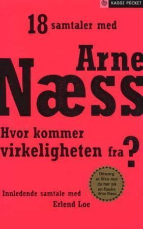 Hvor kommer virkeligheten fra? : samtaler med Arne Næss