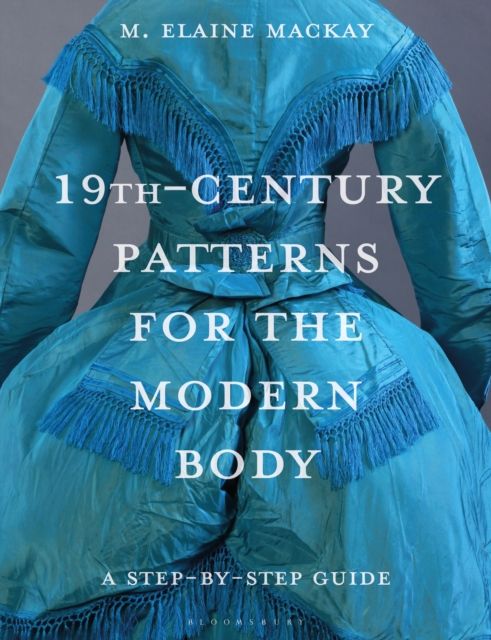 Forsidebilde av 19th-Century Patterns for the Modern Body : A Step-by-Step Guide