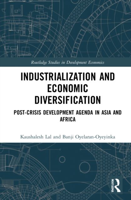 Industrialization and Economic Diversification : Post-Crisis Development Agenda in Asia and Africa