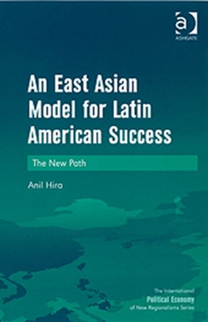 An East Asian Model for Latin American Success : The New Path
