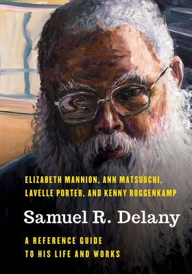 Samuel R. Delany : A Reference Guide to His Life and Works