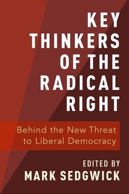 Key Thinkers of the Radical Right : Behind the New Threat to Liberal Democracy