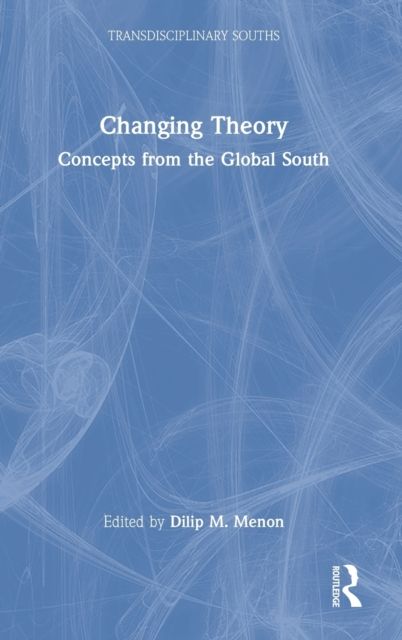Changing Theory : Concepts from the Global South