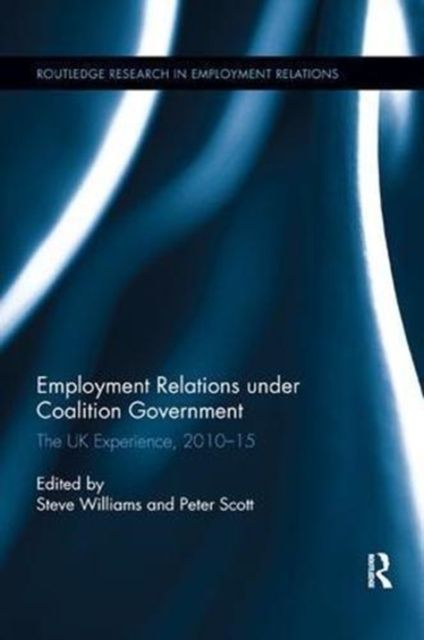 Employment Relations under Coalition Government : The UK Experience, 2010-2015