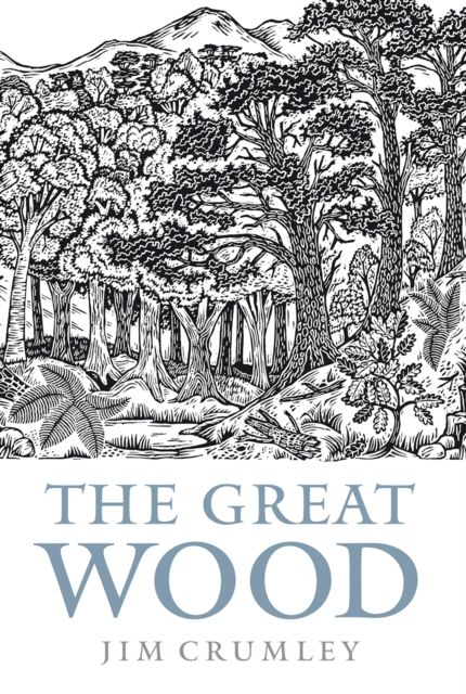 The Great Wood : The Ancient Forest of Caledon