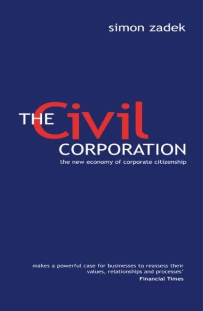 The Civil Corporation : The New Economy of Corporate Citizenship