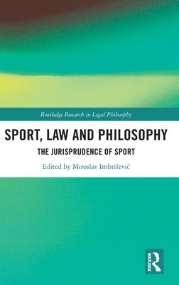 Sport, Law and Philosophy : The Jurisprudence of Sport