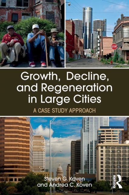 Growth, Decline, and Regeneration in Large Cities : A Case Study Approach