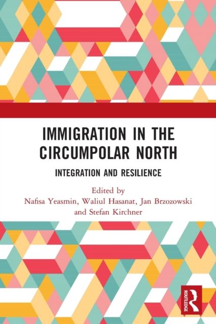 Immigration in the Circumpolar North : Integration and Resilience