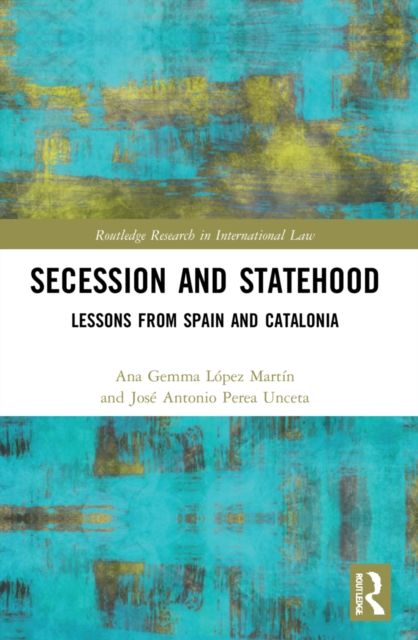 Secession and Statehood : Lessons from Spain and Catalonia