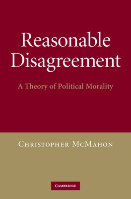 Reasonable Disagreement : A Theory of Political Morality