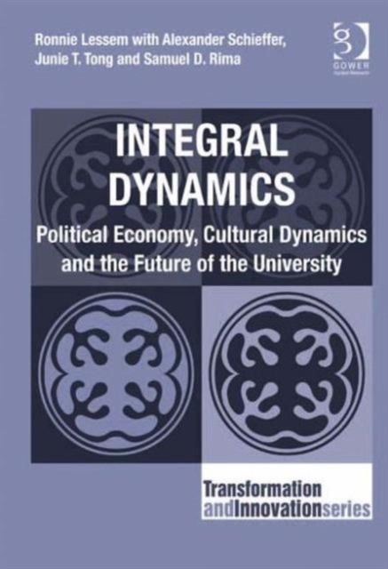 Integral Dynamics : Political Economy, Cultural Dynamics and the Future of the University