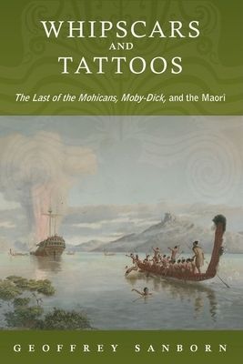 Whipscars and Tattoos : The Last of the Mohicans, Moby-Dick, and the Maori