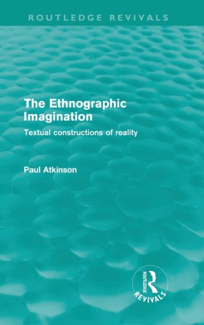 The Ethnographic Imagination : Textual Constructions of Reality