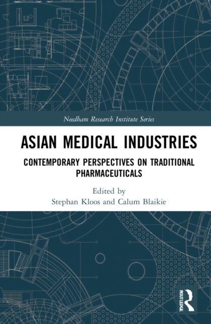 Asian Medical Industries : Contemporary Perspectives on Traditional Pharmaceuticals