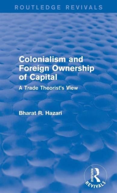 Colonialism and Foreign Ownership of Capital (Routledge Revivals) : A Trade Theorist's View