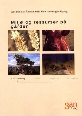 Miljø og ressurser på gården : teknisk fagskole, linje for naturbruk : fordypningsområde plantedyrking
