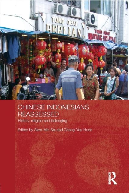 Chinese Indonesians Reassessed : History, Religion and Belonging
