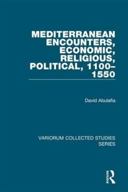 Mediterranean Encounters, Economic, Religious, Political, 1100?1550