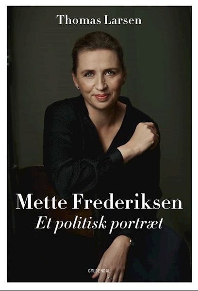 Mette Frederiksen - Et politisk portræt