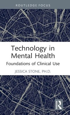 Technology in Mental Health : Foundations of Clinical Use