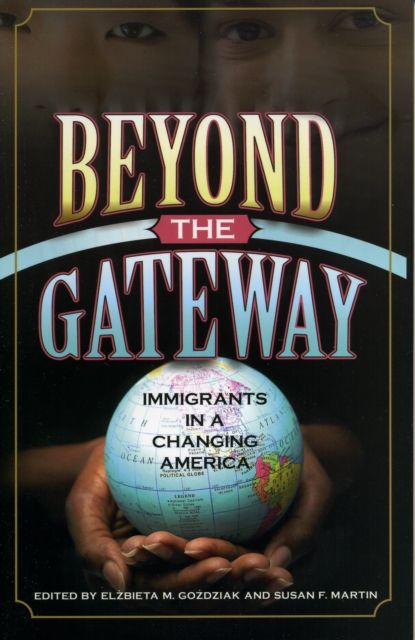 Beyond the Gateway : Immigrants in a Changing America