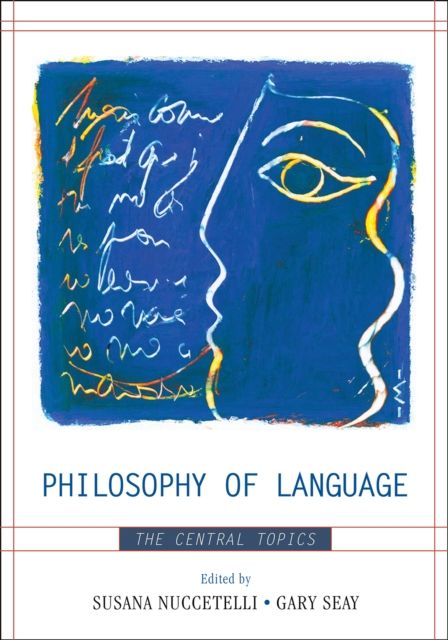 Philosophy of Language : The Central Topics