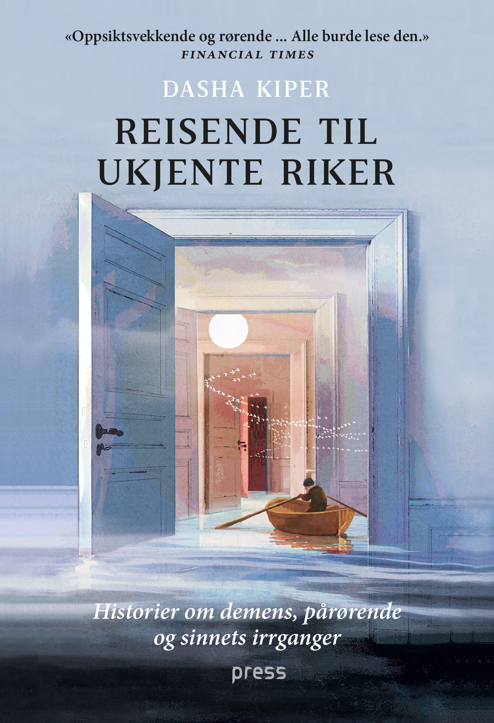 Reisende til ukjente riker : historier om demens, pårørende og sinnets irrganger