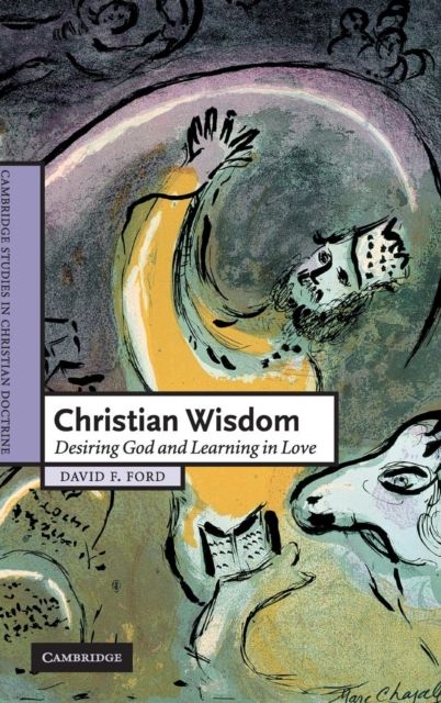 Christian Wisdom : Desiring God and Learning in Love